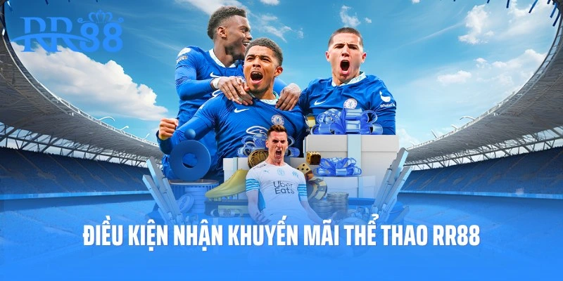 Điều kiện cần đảm bảo khi nhận khuyến mãi thể thao RR88