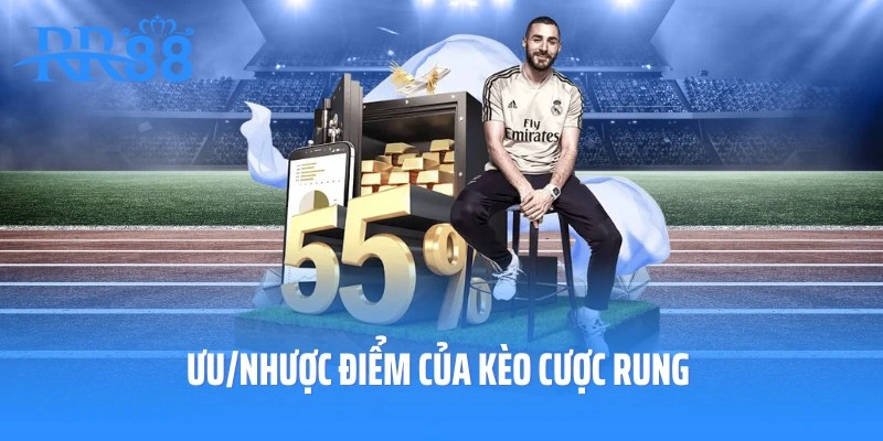 Ưu/nhược điểm cần nắm bắt của kèo rung là gì