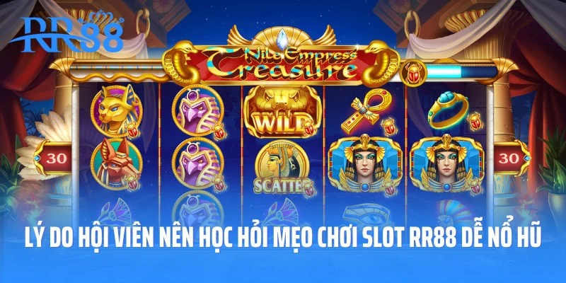 Lý do hội viên nên học hỏi mẹo chơi slot RR88 dễ nổ hũ
