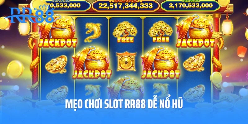 Mẹo Chơi Slot RR88 Dễ Nổ Hũ: Bí Quyết Cá Cược Từ Cao Thủ