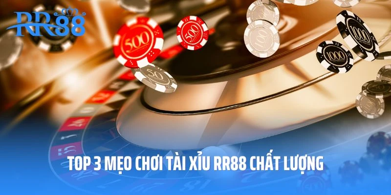 Top 3 mẹo chơi tài xỉu RR88 chất lượng