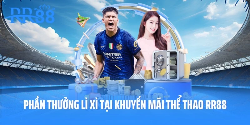 Phần thưởng lì xì hấp dẫn tại khuyến mãi thể thao RR88