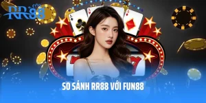 So Sánh RR88 Với Fun88: Đánh Giá Khách Quan Qua Từng Ưu Điểm