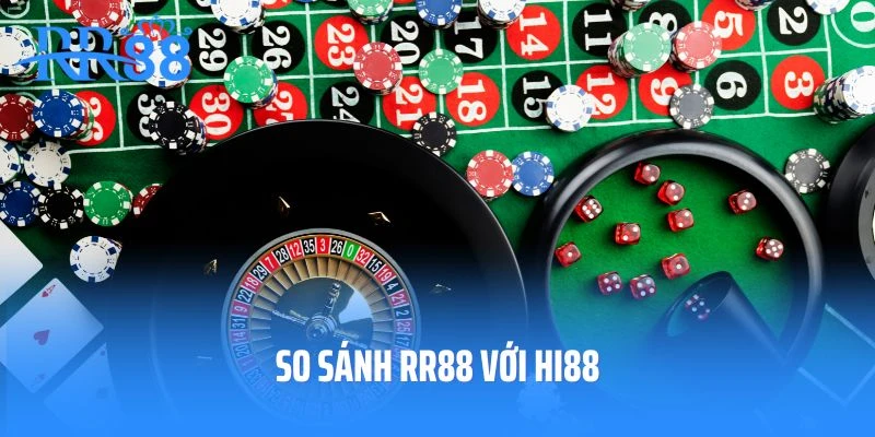 Cập Nhật Những So Sánh Rr88 Với Hi88 Mới Nhất 2025