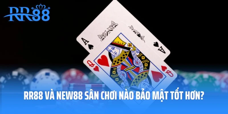 RR88 và New88 sân chơi nào bảo mật tốt hơn?