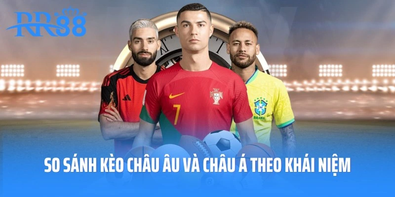 So sánh kèo Châu Âu và Châu Á theo khái niệm cơ bản