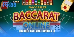 Tìm Hiểu Baccarat RR88 Là Gì - Game Bài Đỉnh Cao Với Tỷ Lệ Thưởng Hấp Dẫn