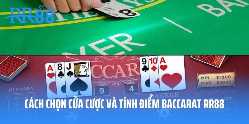Cách chọn cửa cược và tính điểm Baccarat RR88