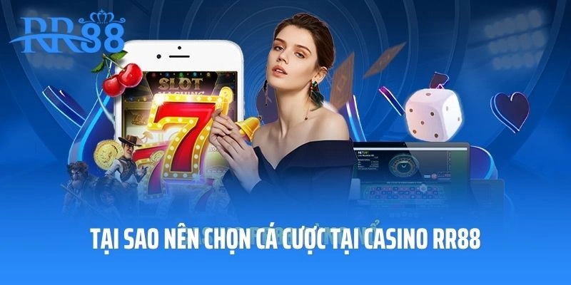 Tại sao nên chọn cá cược tại Casino RR88