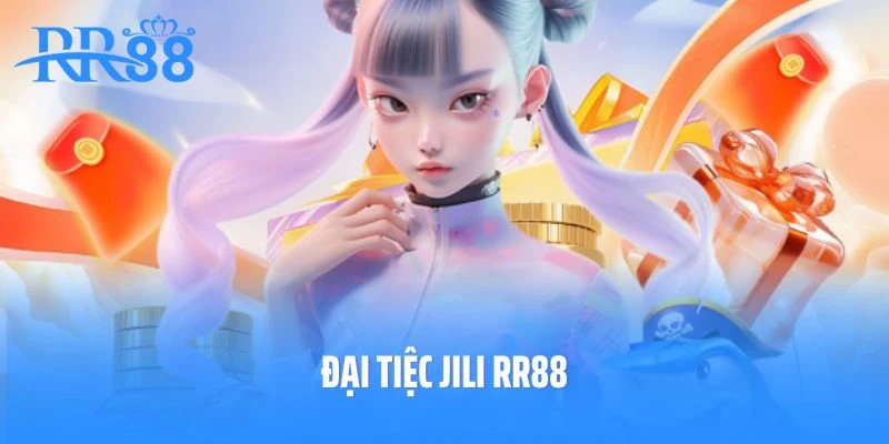 Đại Tiệc JiLi RR88 - Săn Thưởng Siêu  Hấp Dẫn