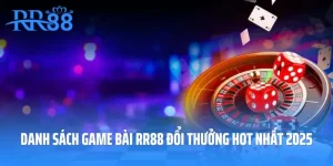 Danh Sách Game Bài Rr88 Đổi Thưởng Hot Nhất 2025