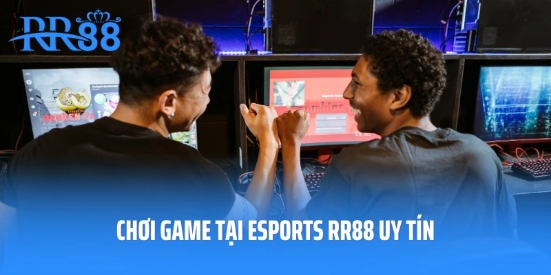 Chơi game tại Esports RR88 uy tín