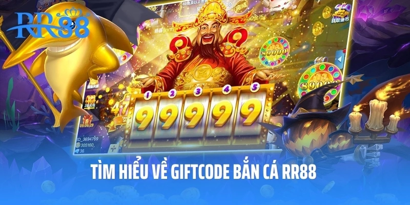 Tìm hiểu về Giftcode bắn cá RR88