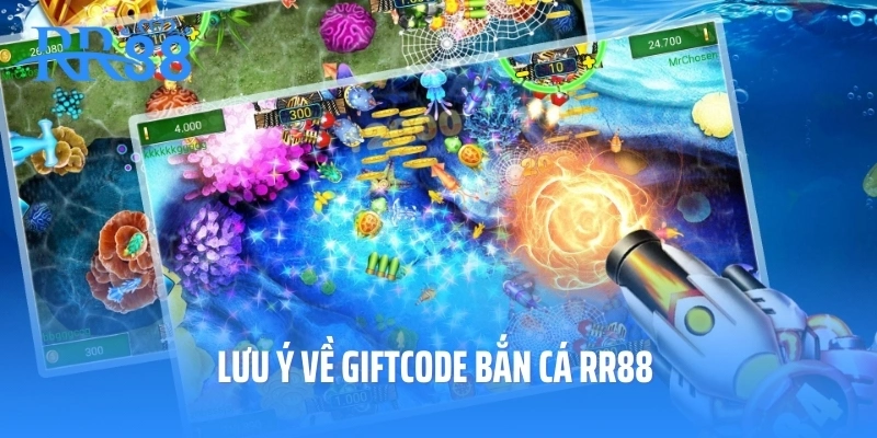 Lưu ý về Giftcode bắn cá RR88