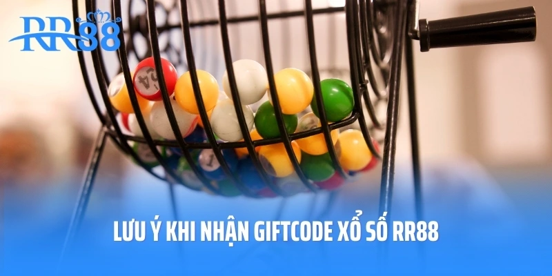 Lưu ý khi nhận giftcode xổ số RR88