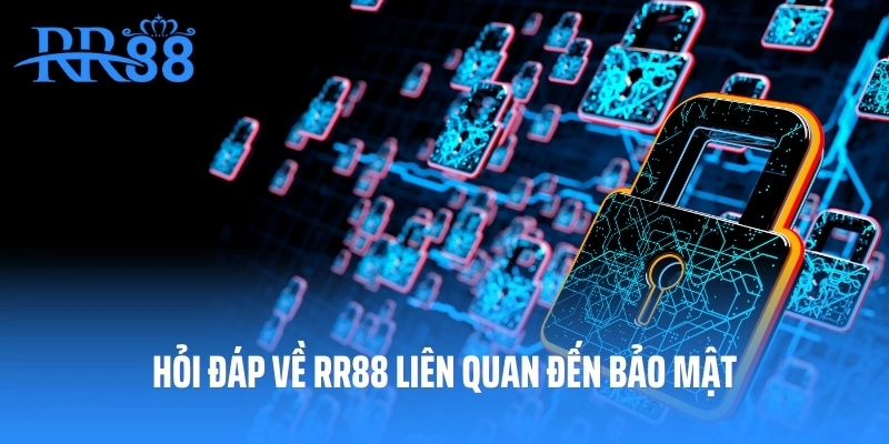 Hỏi đáp về RR88 liên quan đến bảo mật