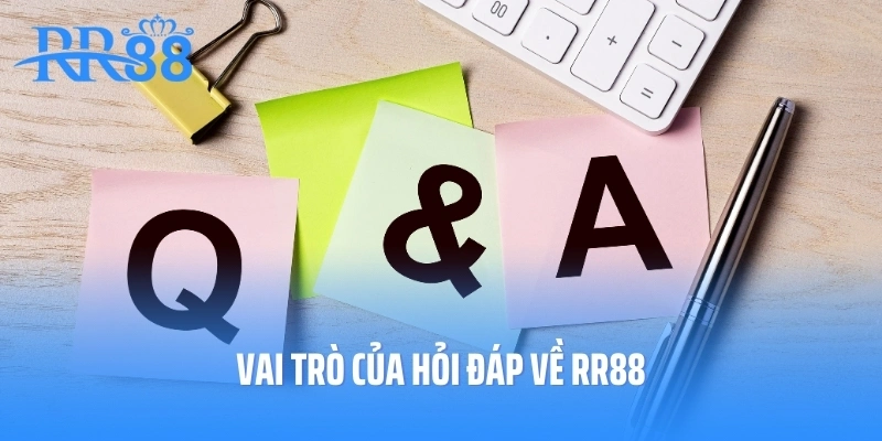 Vai trò của hỏi đáp về RR88