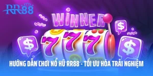 Hướng Dẫn Chơi Nổ Hũ RR88 - Tối Ưu Hóa Trải Nghiệm Giải Trí