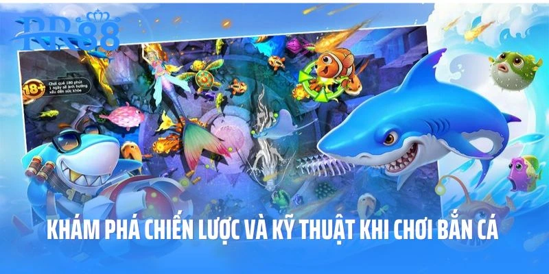 Khám phá chiến lược và kỹ thuật khi chơi bắn cá RR88
