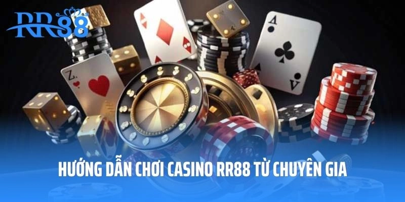 Hướng dẫn chơi casino RR88 từ chuyên gia