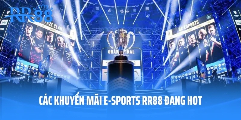 Các khuyến mãi E-sports RR88 đang hot
