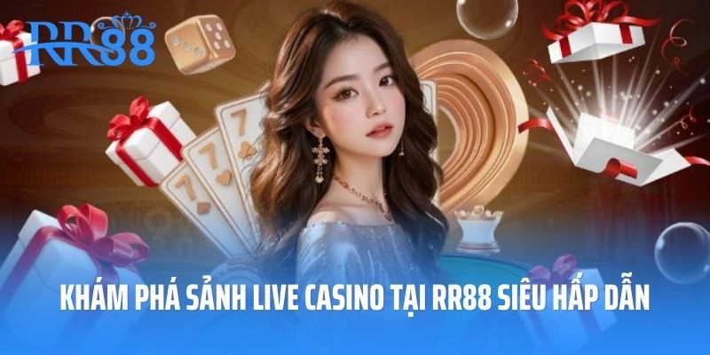 Khám phá sảnh Live Casino tại RR88 siêu hấp dẫn