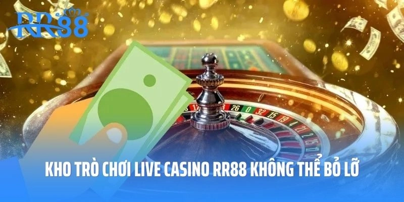 Kho trò chơi Live Casino RR88 không thể bỏ lỡ