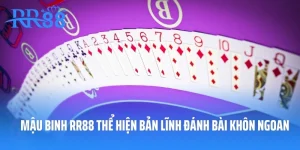 Mậu Binh RR88 Thể Hiện Bản Lĩnh Đánh Bài Khôn Ngoan
