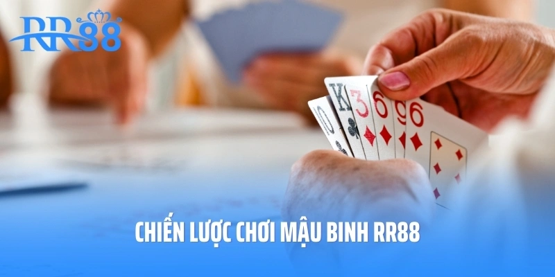 Chiến lược chơi mậu binh RR88