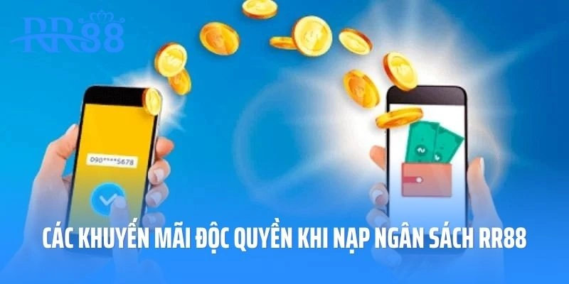 Các khuyến mãi độc quyền khi nạp ngân sách RR88