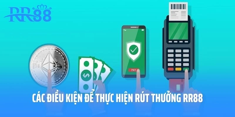 Các điều kiện để thực hiện rút thưởng RR88