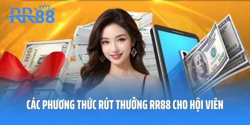 Các phương thức rút thưởng RR88 cho hội viên