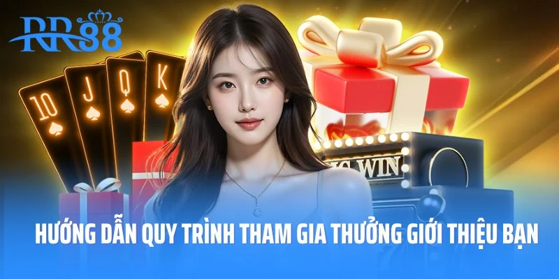 Hướng dẫn quy trình tham gia thưởng giới thiệu bạn RR88
