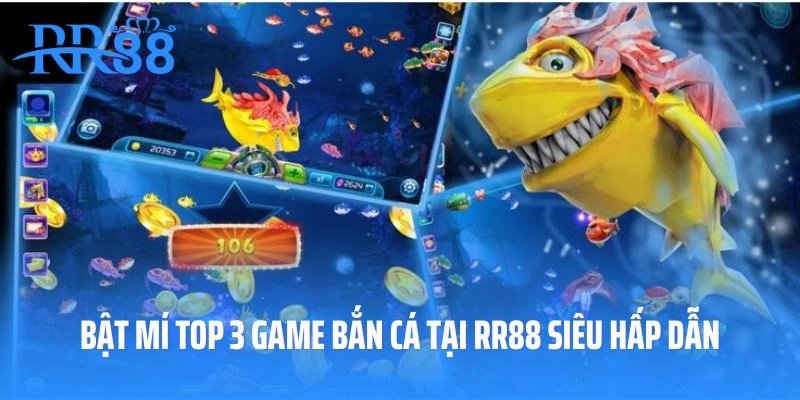 Bật mí top 3 game bắn cá tại RR88 siêu hấp dẫn