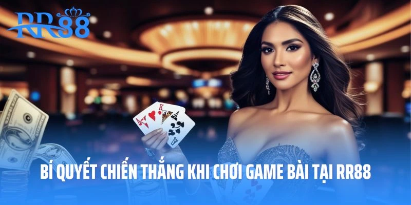 Bí quyết chiến thắng khi chơi game bài tại RR88