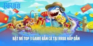 Bật Mí Top 3 Game Bắn Cá Tại RR88 - Hấp Dẫn Không Thể Bỏ Qua