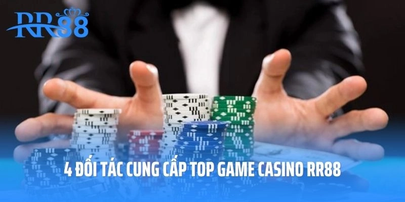4 đối tác cung cấp top game casino RR88